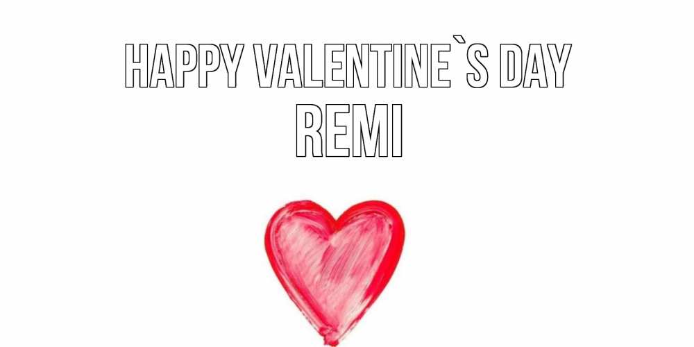 Greetings card с именем, Remi Happy Valentine`s Day сердце нарисованное Greetings with text for free download 